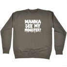 Wanna See My Monster - Funny Sweatshirt