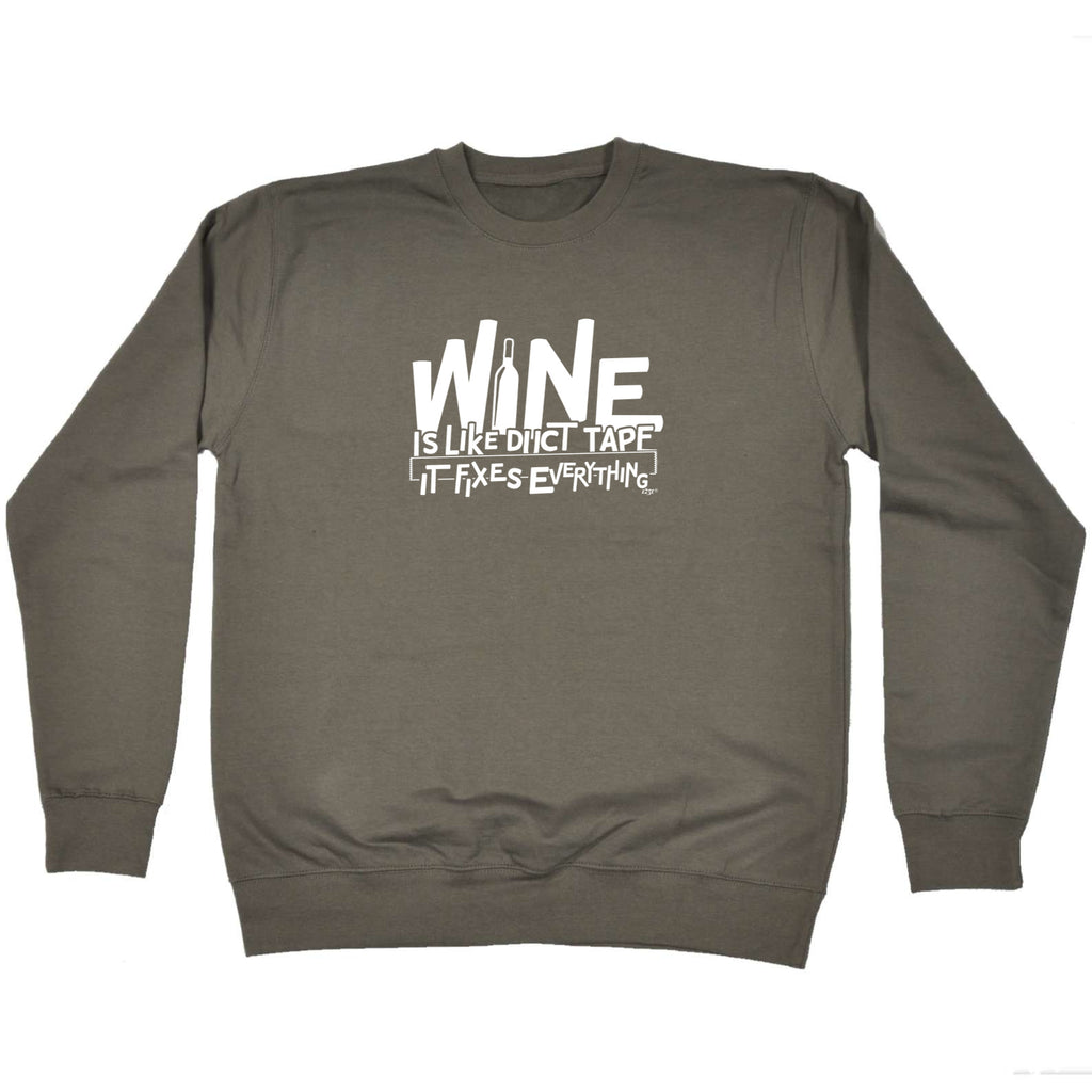 Wine Is Like Duct Tape - Funny Sweatshirt