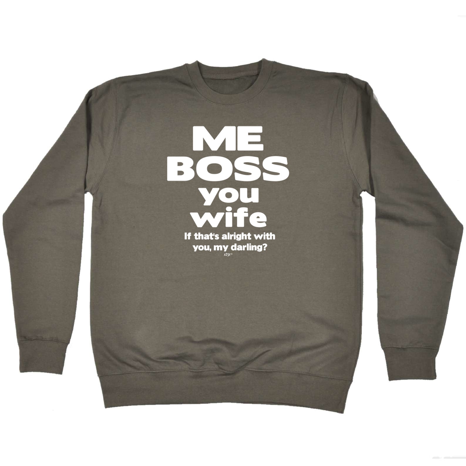 Me Boss You Wife If Thats Alright - Funny Sweatshirt