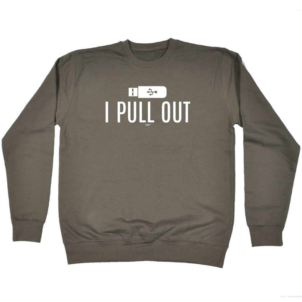 Pull Out - Funny Sweatshirt