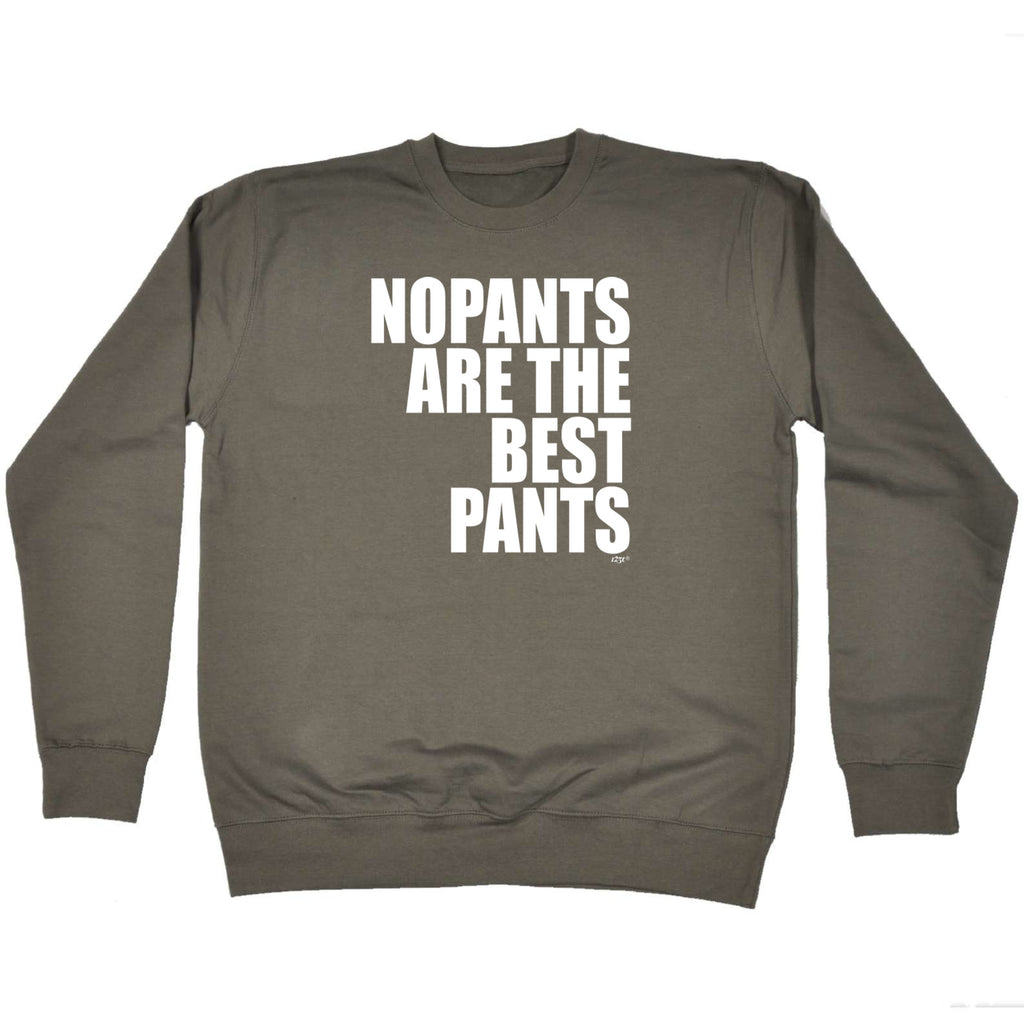 No Pants Are The Best Pants - Funny Sweatshirt