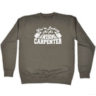 Youre Looking At An Awesome Carpenter - Funny Sweatshirt