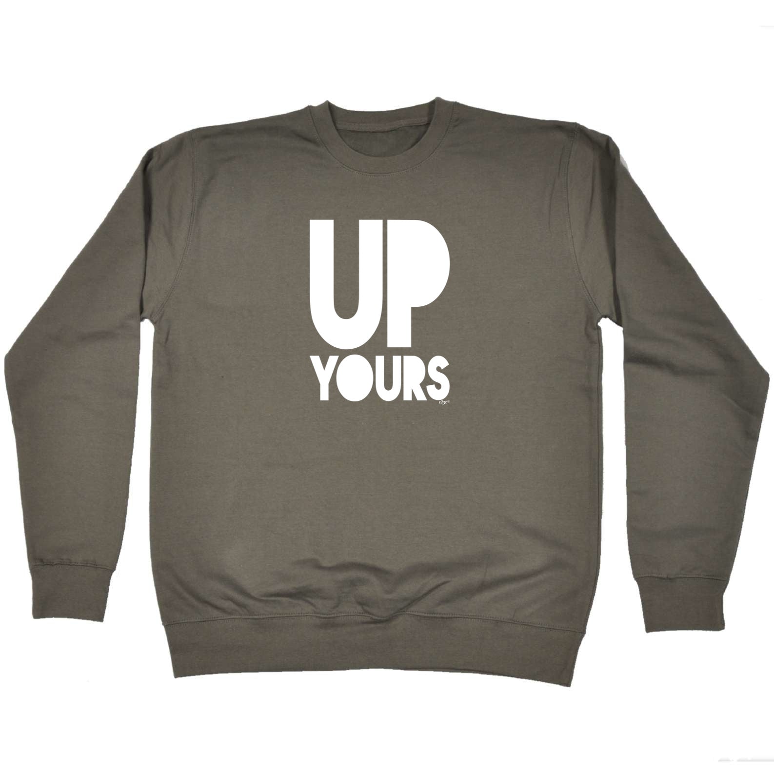 Up Yours - Funny Sweatshirt