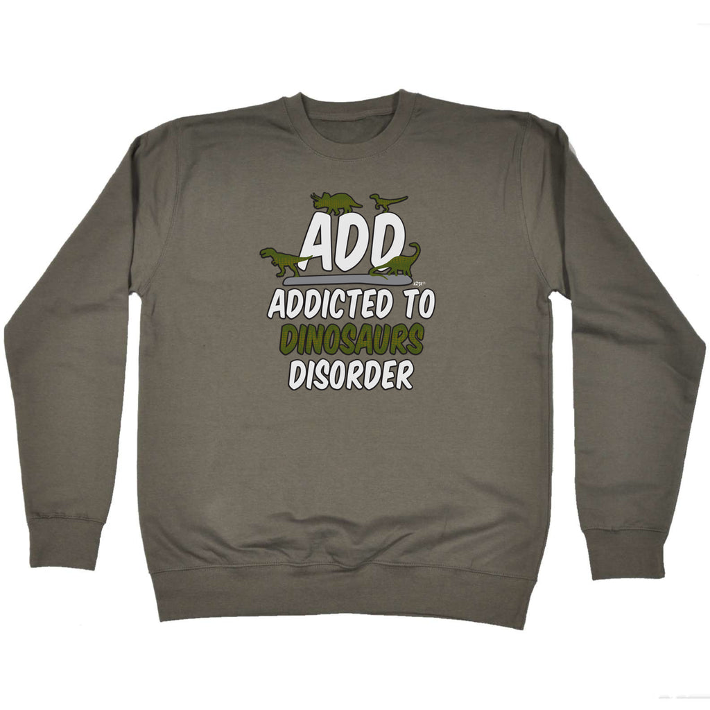 Add Dinosaur - Funny Sweatshirt
