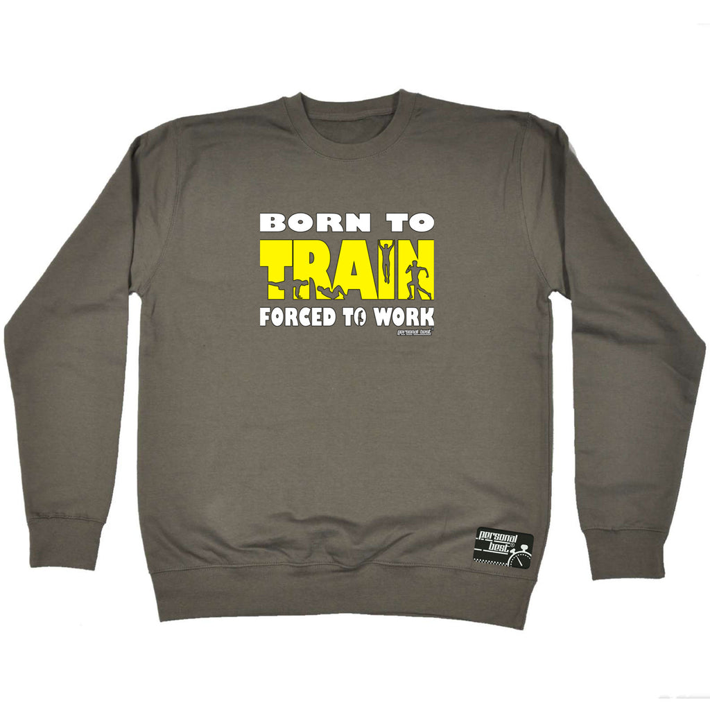 Pb Born To Train - Funny Sweatshirt