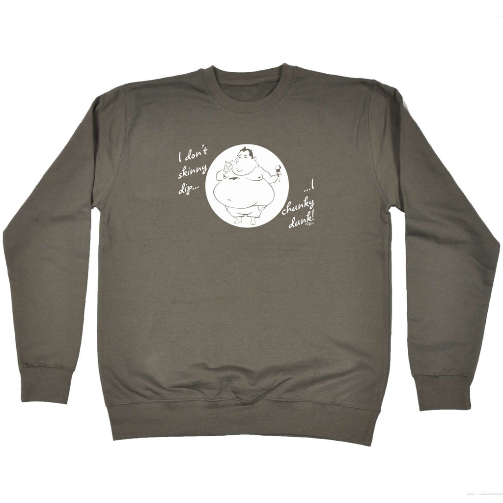 Dont Skinny Dip Chunky Dunk - Funny Sweatshirt