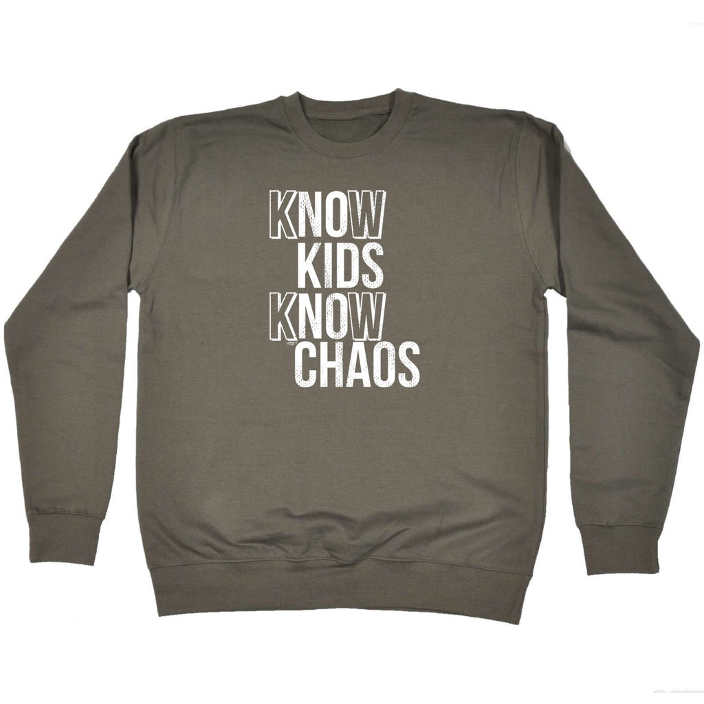 Know Kids Know Chaos - Funny Sweatshirt
