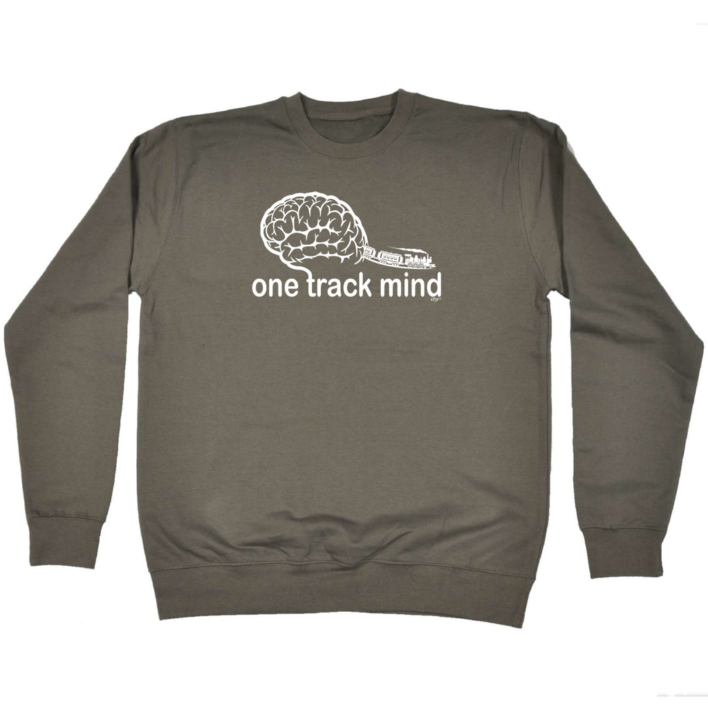 One Track Mind Trains - Funny Sweatshirt