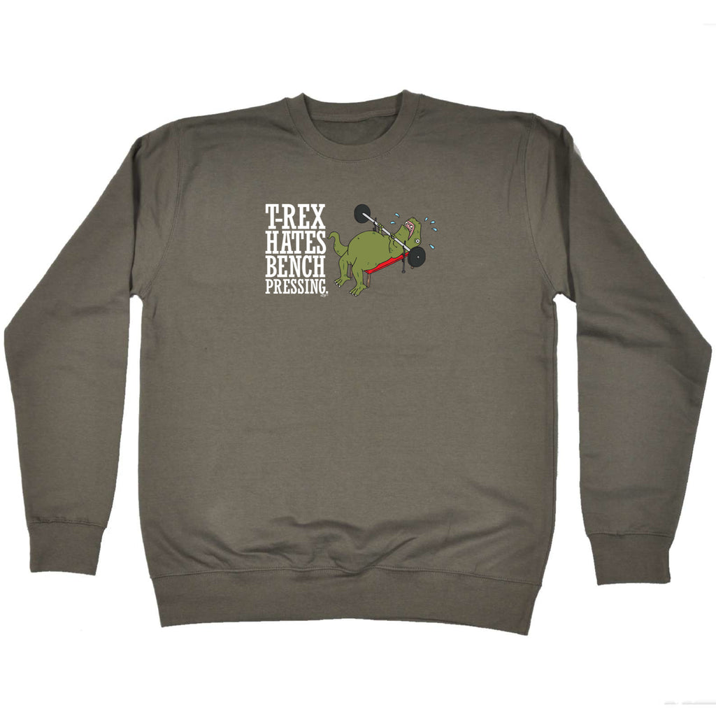 Trex Hates Bench Pressing Dinosaur - Funny Sweatshirt