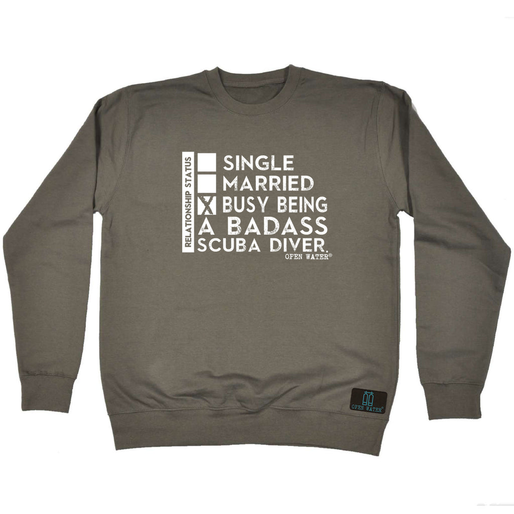Ow Relationship Status Badass Scuba Diver - Funny Sweatshirt
