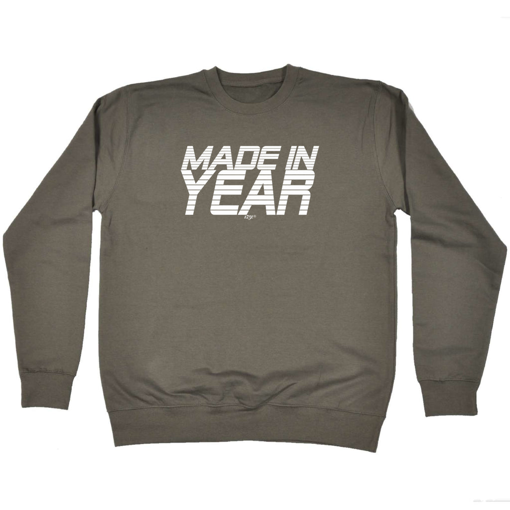 Made In Any Year - Funny Sweatshirt