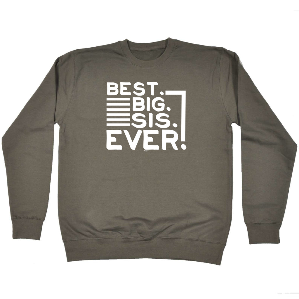 Best Big Sis Ever Sister - Funny Sweatshirt