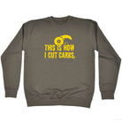 This Is How Cut Carbs - Funny Sweatshirt
