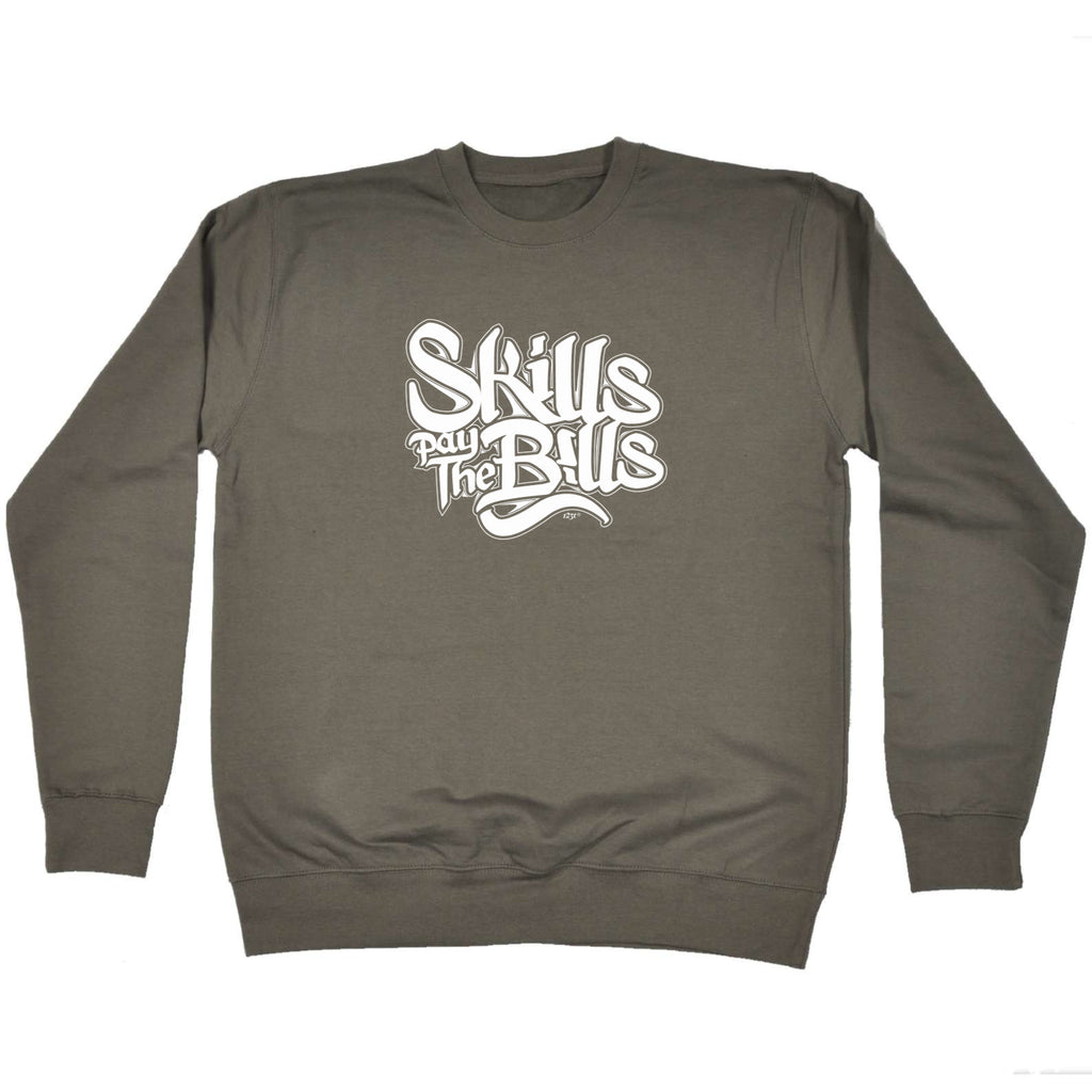 Skills Pay The Bills - Funny Sweatshirt