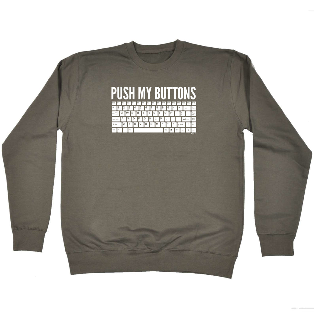 Push My Buttons - Funny Sweatshirt