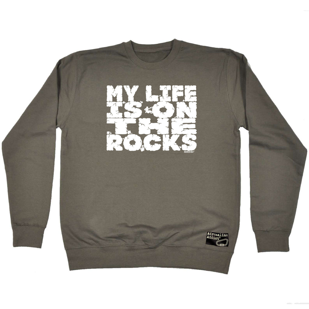 Aa My Life Is On The Rocks - Funny Sweatshirt