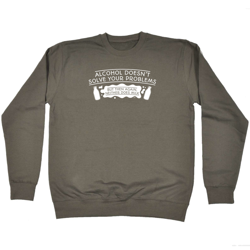 Alcohol Doesnt Solve Your Problems - Funny Sweatshirt