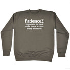 Patience Important To Have While There Are Witnesses - Funny Sweatshirt