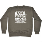 My Kids Made Me Bald Tired Broke - Funny Sweatshirt