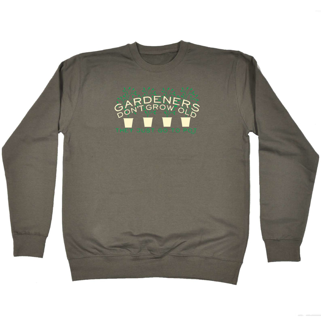 Gardeners Dont Grow Old - Funny Sweatshirt