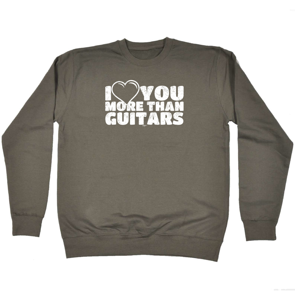 Love You More Than Guitars Music - Funny Sweatshirt