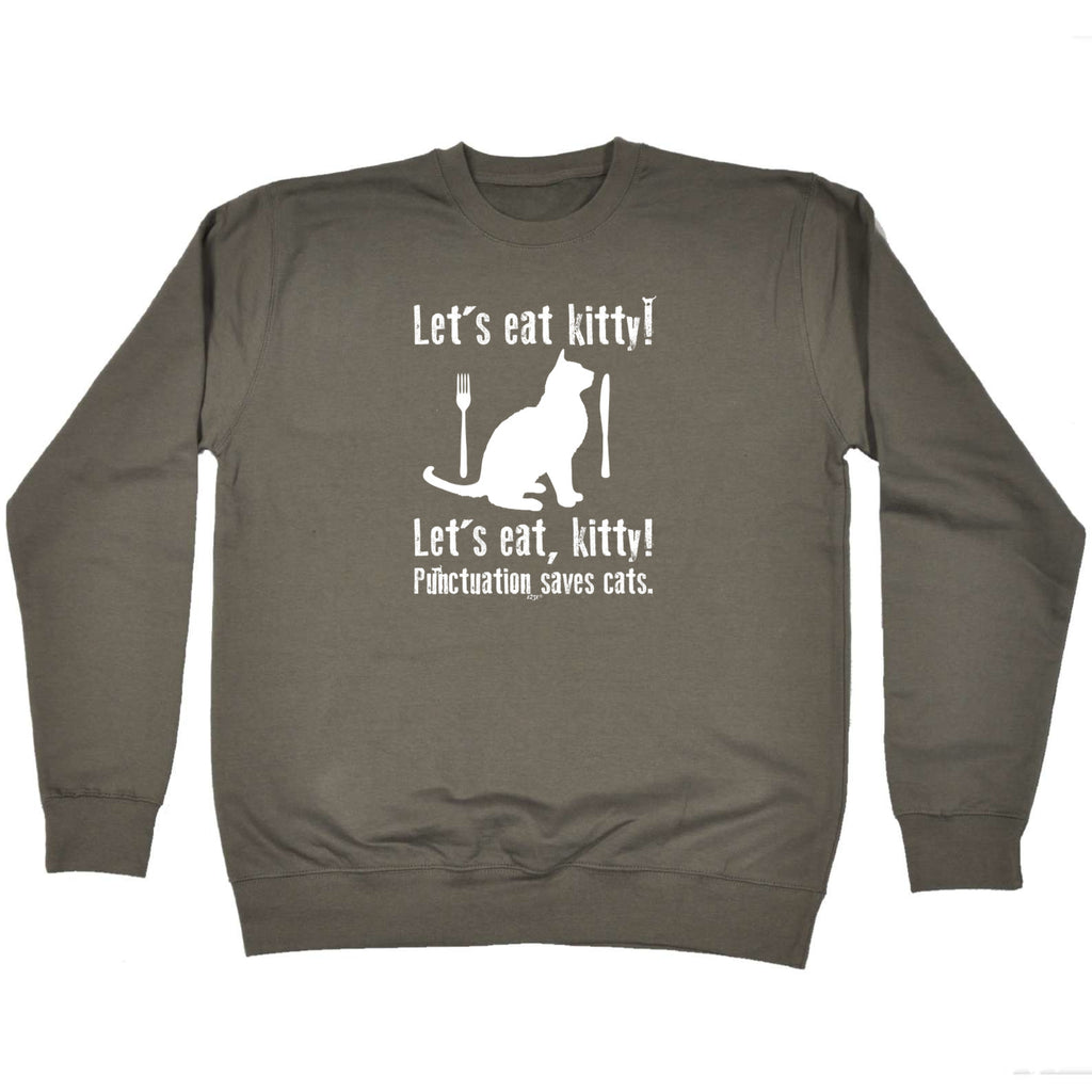 Lets Eat Kitty Punctuation Saves Cats - Funny Sweatshirt