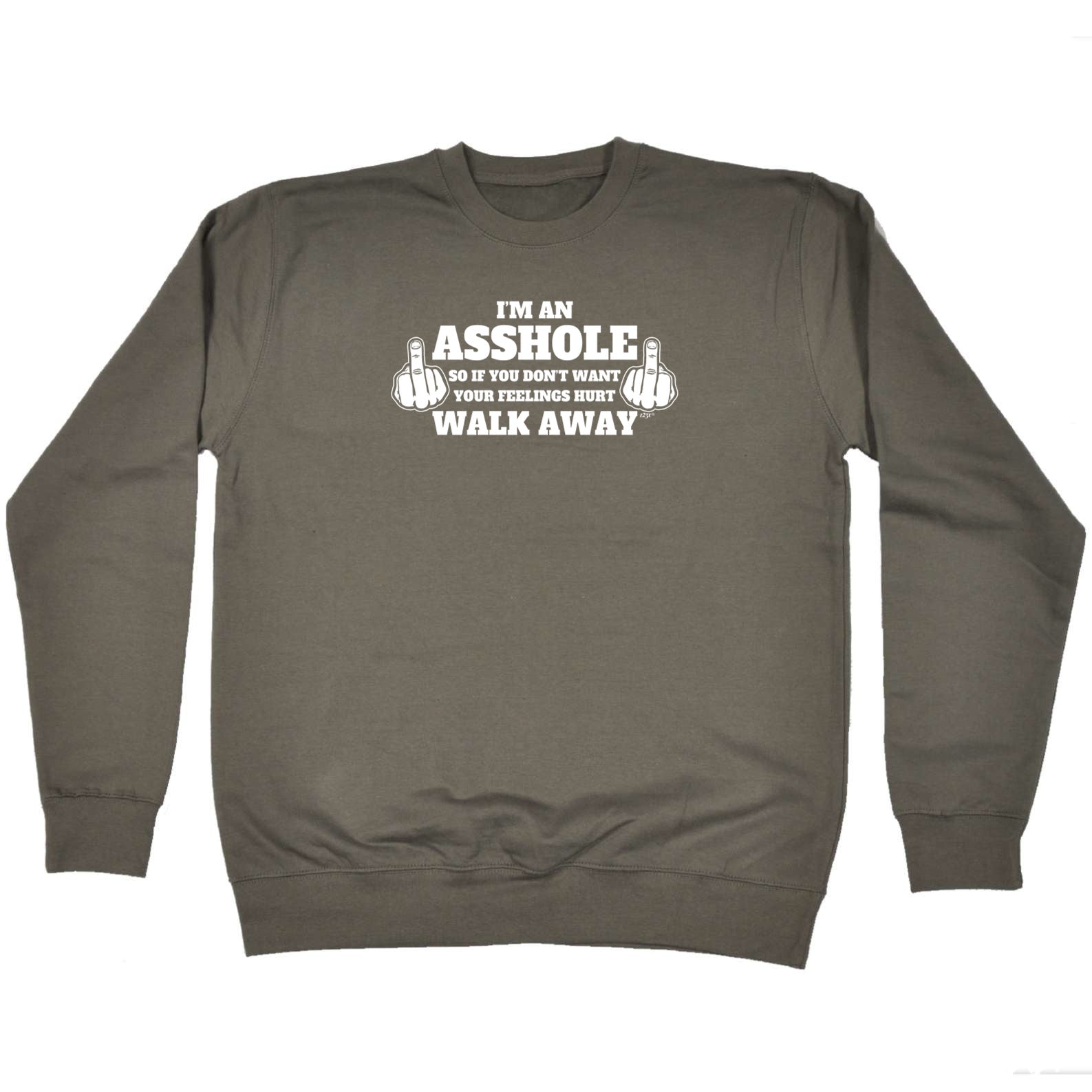 Im An Asshole - Funny Sweatshirt