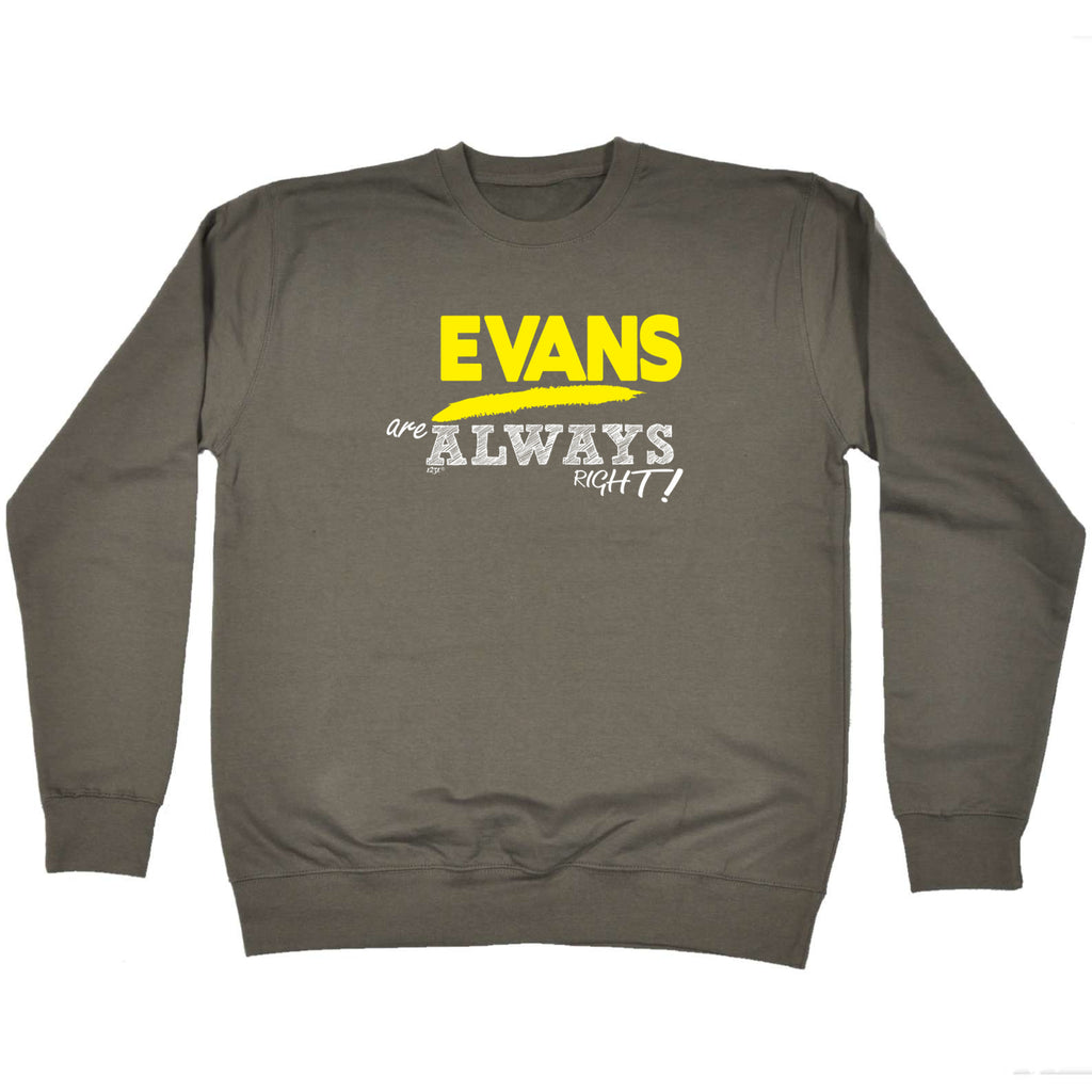 Evans Always Right - Funny Sweatshirt