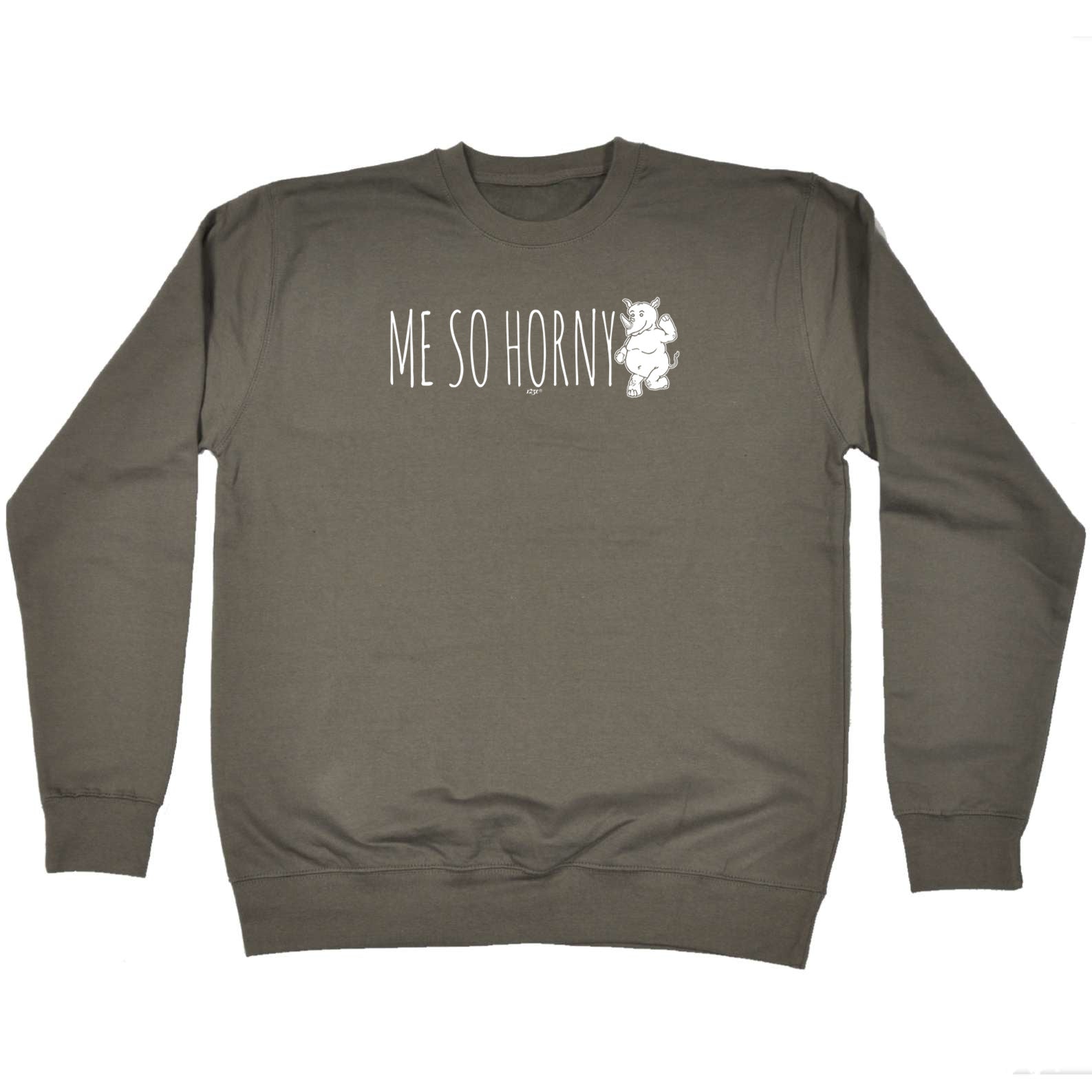 Me So Horny Rhino - Funny Sweatshirt