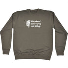 Well Behaved Women Rarely Make History - Funny Sweatshirt