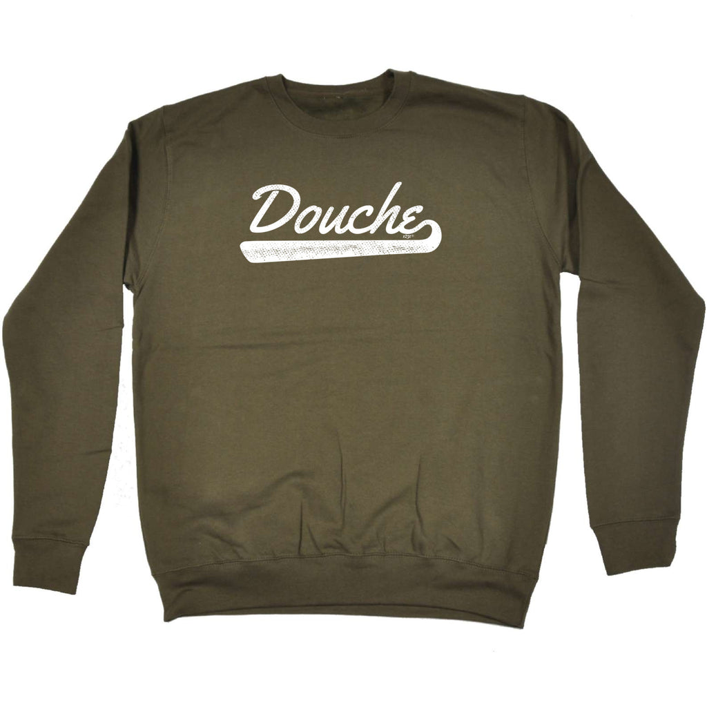 Douche - Funny Sweatshirt