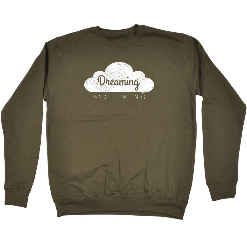 Dreaming And Scheming - Funny Sweatshirt