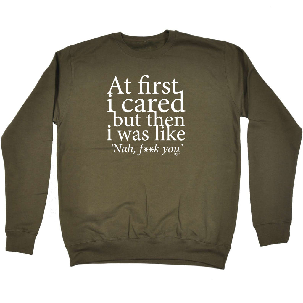 At First Cared But Then Was Like - Funny Sweatshirt