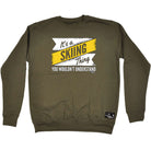 Pm Its A Skiing Thing - Funny Sweatshirt