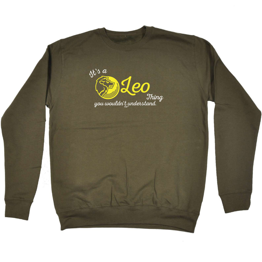 Its A Leo Thing You Wouldnt Understand - Funny Sweatshirt