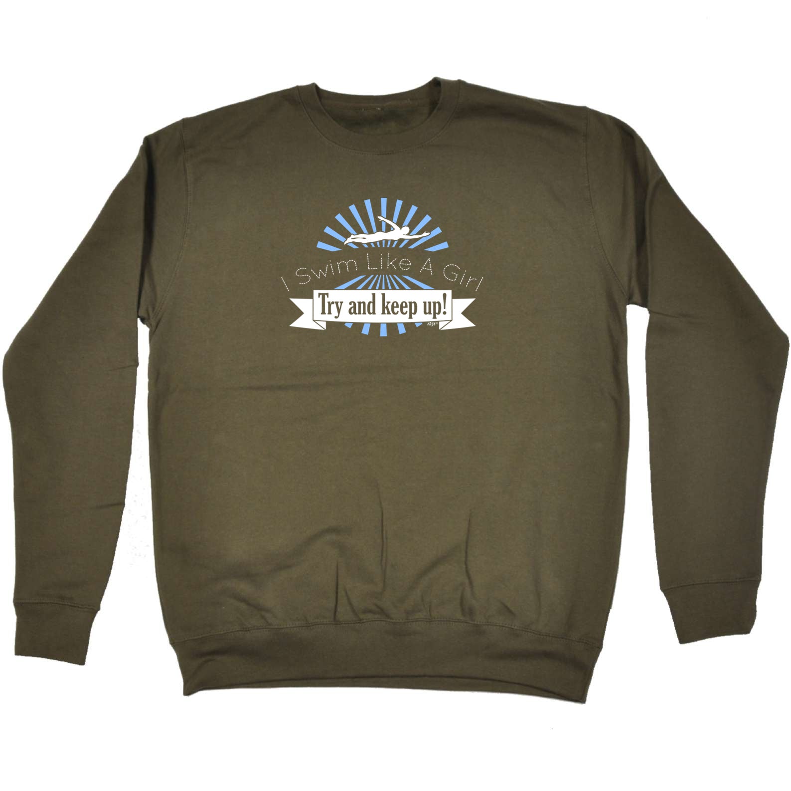 Swim Like A Girl Try And Keep Up - Funny Sweatshirt