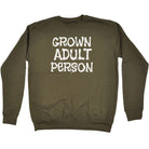 Grown Adult Person - Funny Sweatshirt