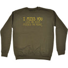 Miss You Like An Idiot Misses The Point - Funny Sweatshirt