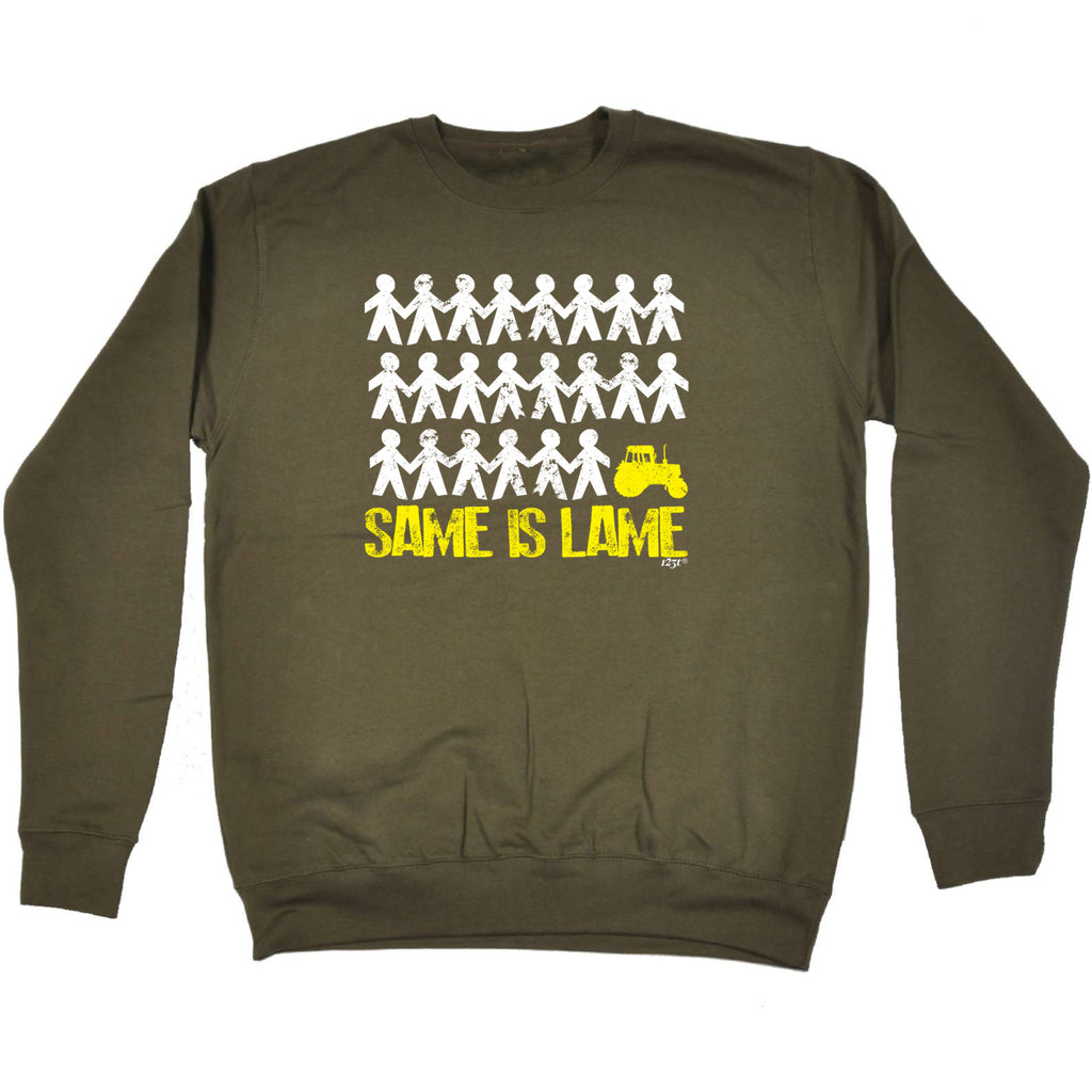 Same Is Lame Tractor - Funny Sweatshirt