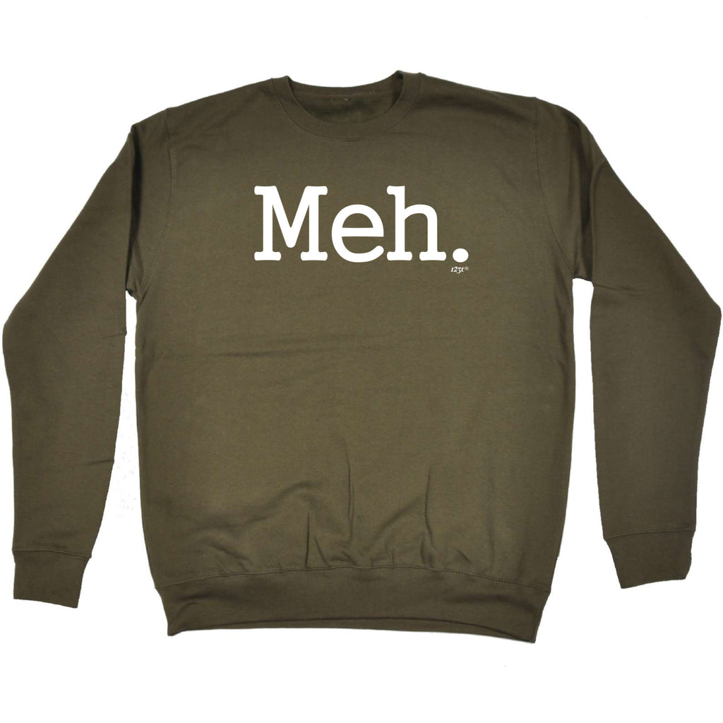 Meh - Funny Sweatshirt
