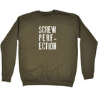 Screw Perfection - Funny Sweatshirt