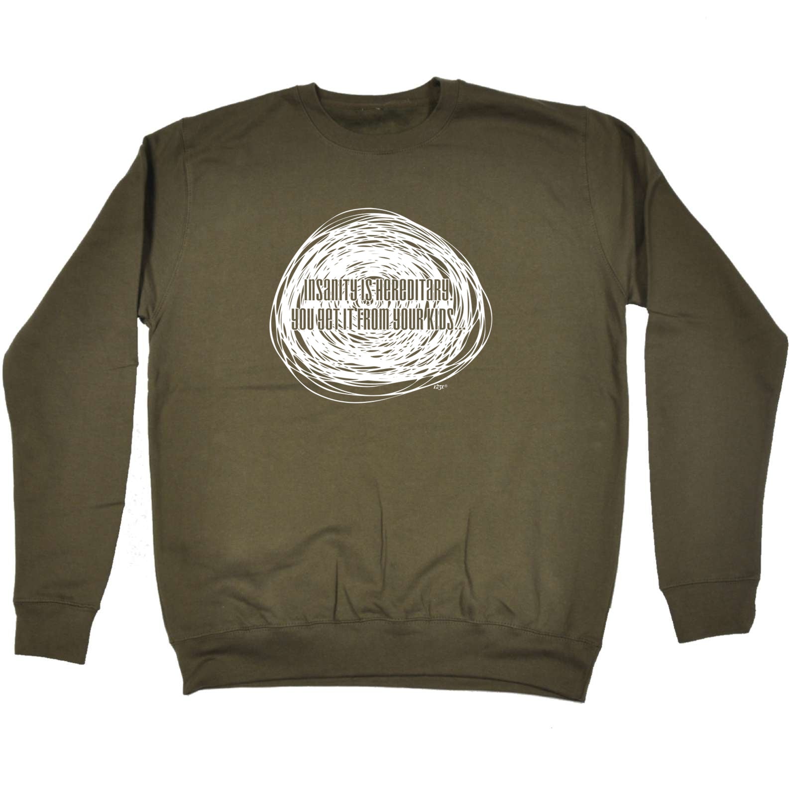 Insanity Is Hereditary - Funny Sweatshirt