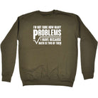 Im Not Sure How Many Problems Math - Funny Sweatshirt