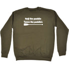 Half The Paddle Twice The Paddler - Funny Sweatshirt