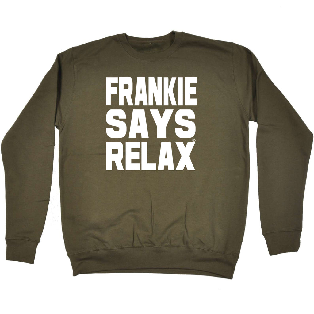 Frankie Says Relax Solid White - Funny Sweatshirt