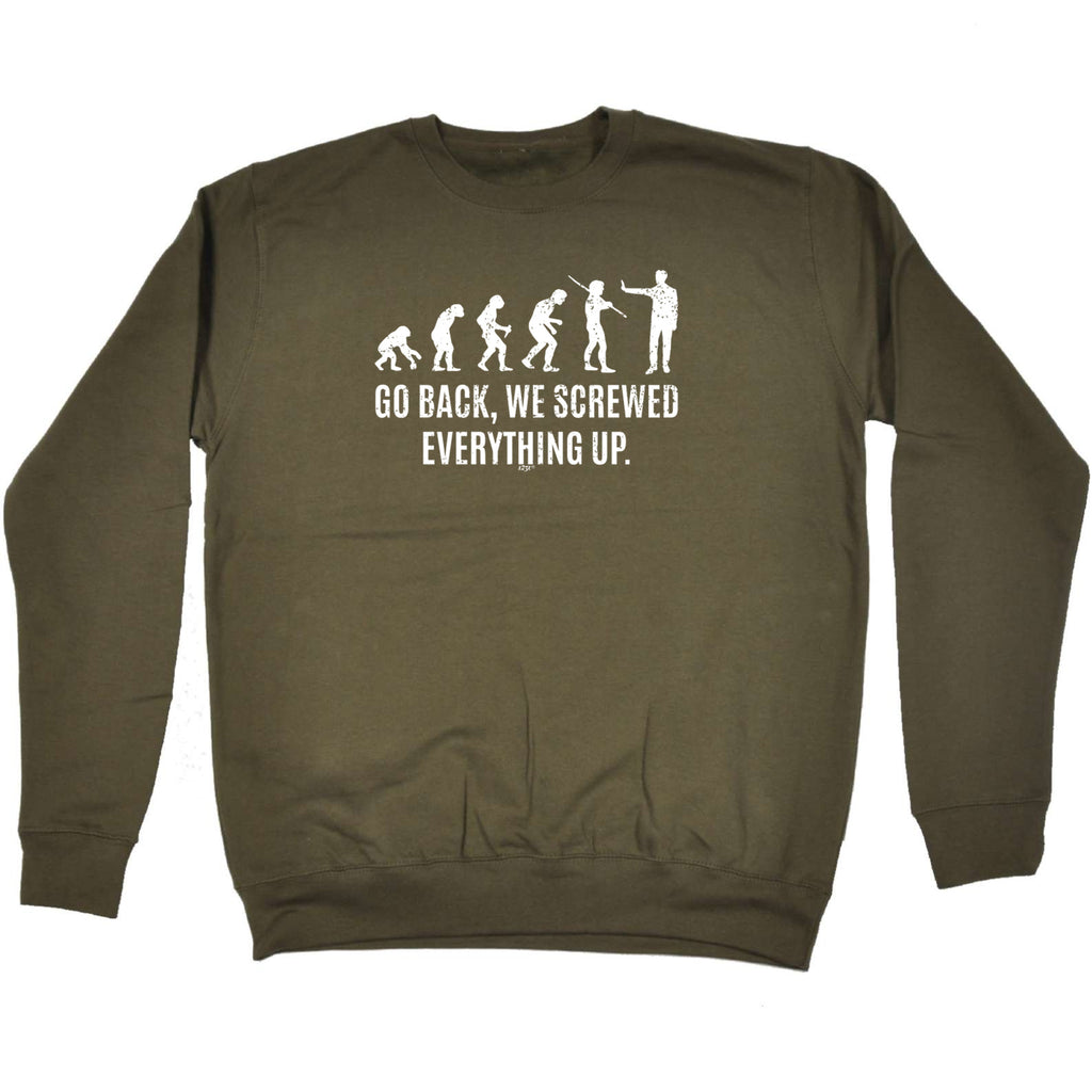 Evolution Screwed Everything Up - Funny Sweatshirt