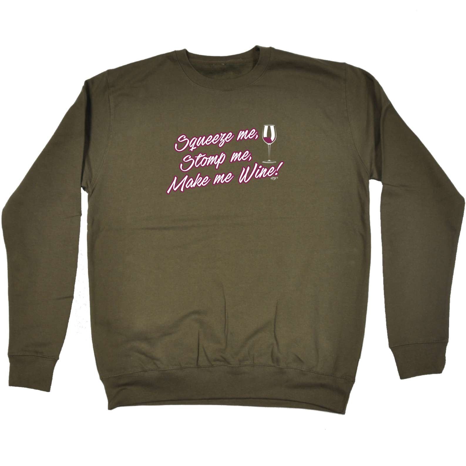 Squeeze Me Stomp Me Wine - Funny Sweatshirt