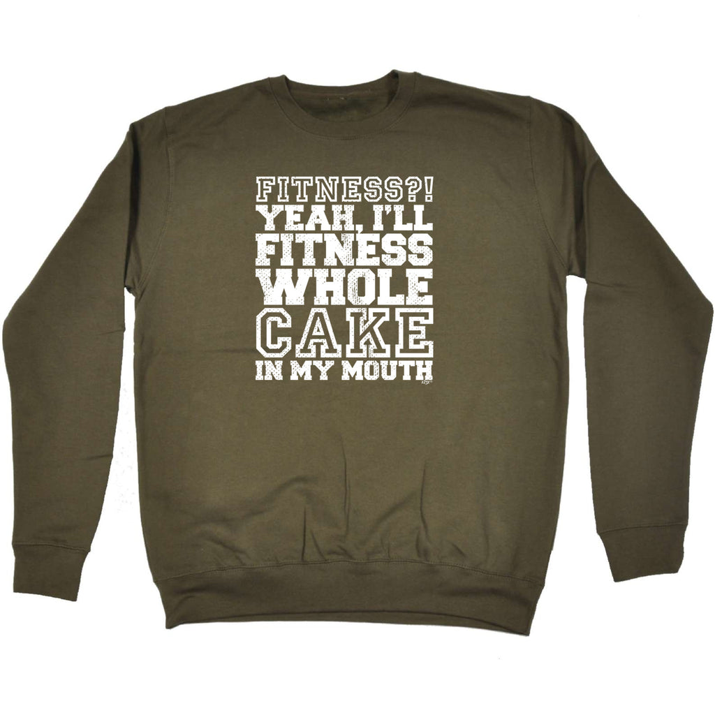 Fitness Whole Cake In My Mouth - Funny Sweatshirt
