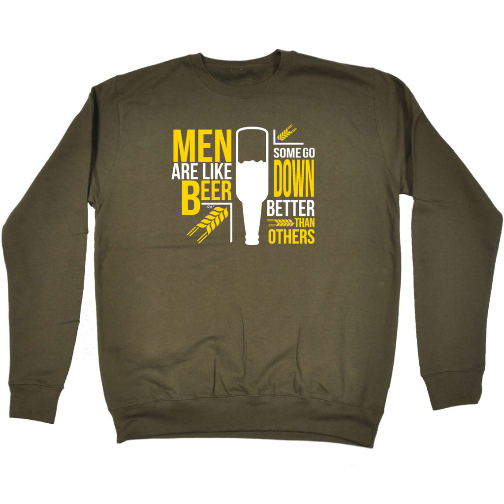 Men Are Like Beer Some Go Down Better Than Others - Funny Sweatshirt
