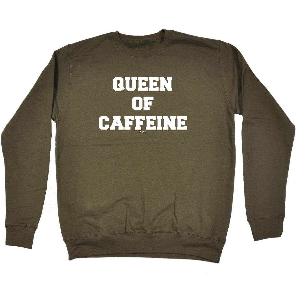 Queen Of Caffeine - Funny Sweatshirt